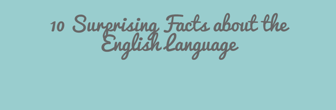 10 Surprising Facts about the English Language